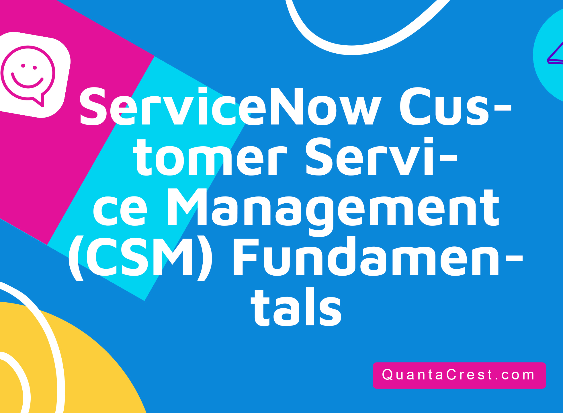 ServiceNow Customer Service Management (CSM) Fundamentals